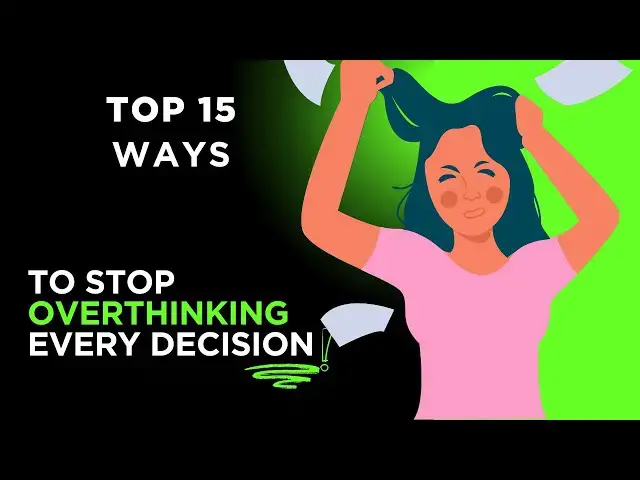 'Video thumbnail for Top 15 Ways to Stop Overthinking Every Decision | Make Choices with Confidence'