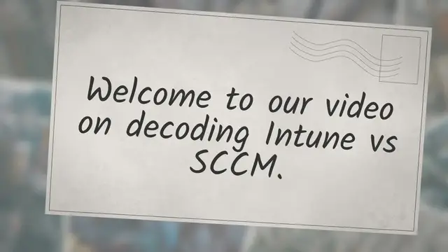 'Video thumbnail for Decoding Intune vs SCCM: Unveiling the Key Differences, Benefits, and Capabilities to Help You Make the Right Choice!'