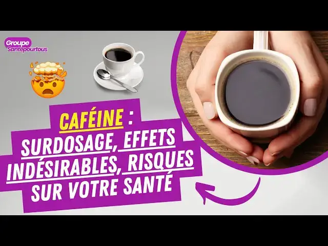 'Video thumbnail for Caféine : surdosage et effets indésirables sur votre santé'