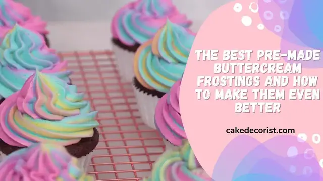 'Video thumbnail for The Best Pre made Buttercream Frostings and How to Make Them Even Better'