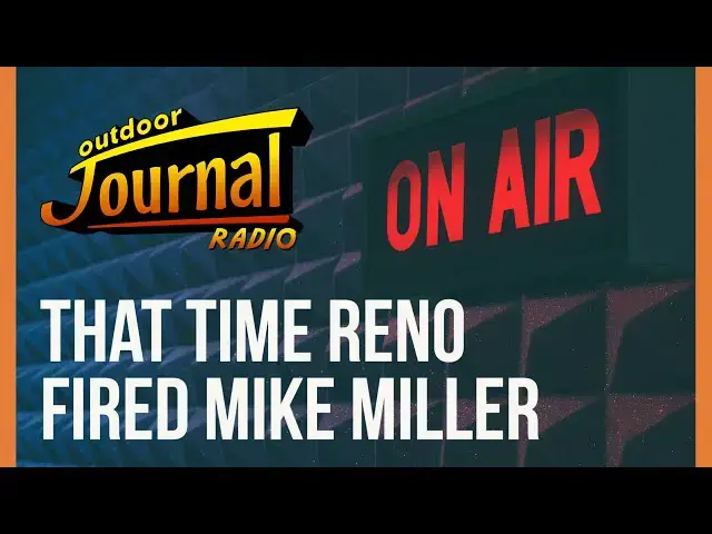 'Video thumbnail for Reno Firing Mike Miller On The Outdoor Journal Radio Show'