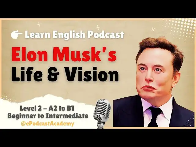 'Video thumbnail for Elon Musk’s Life & Vision 🚀 | Learn English Through Story 📖 | Easy English Listening for Beginners 🎧'