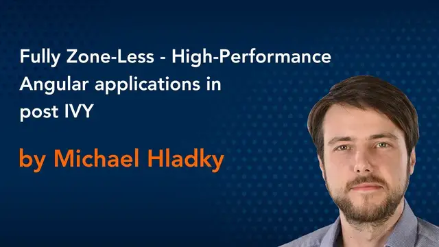 'Video thumbnail for Fully Zone-Less - High-Performance Angular applications in post IVY by Michael Hladky'