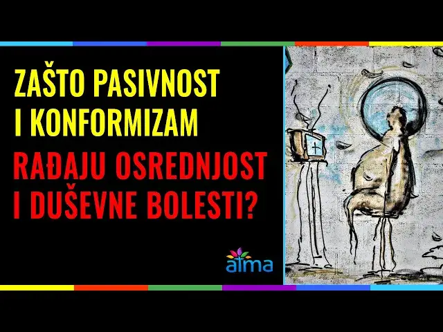 'Video thumbnail for ZAŠTO PASIVNOST I KONFORMIZAM RAĐAJU OSREDNJOST I DUŠEVNE BOLESTI? / ATMA'