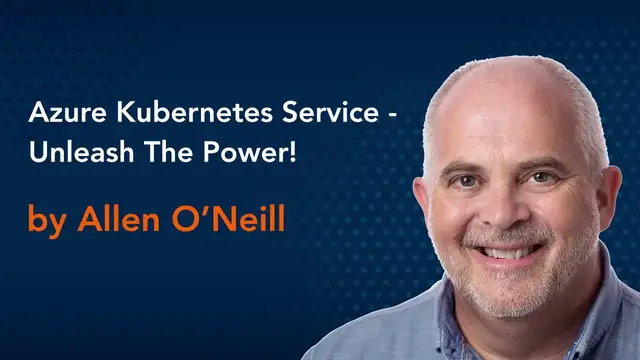 'Video thumbnail for Azure Kubernetes Service - Unleash The Power! by Allen O’Neill || Azure Virtual Conference'