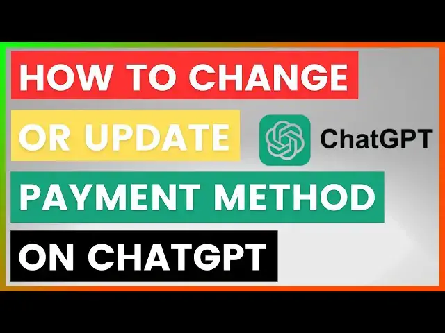 'Video thumbnail for How To Change Or Update Payment Method On ChatGPT? [in 2025]'