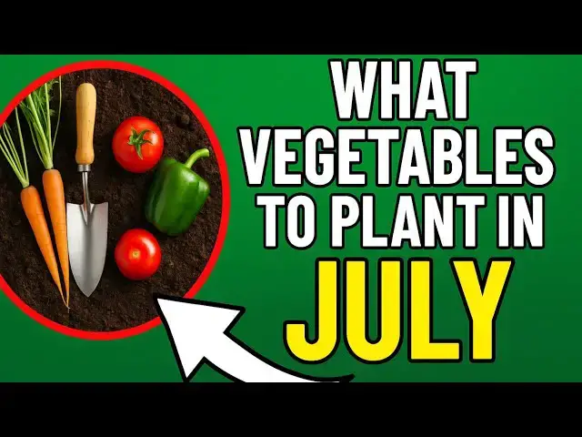 'Video thumbnail for 🌱 What Vegetables to Plant in July | Grow Fresh Produce This Summer! 🥕🍅'