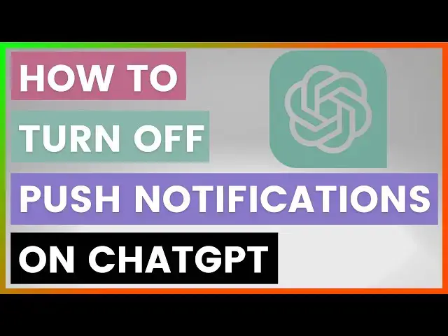 'Video thumbnail for How To Turn Off Push Notifications On ChatGPT? [in 2025]'